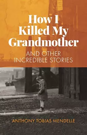 Couverture du produit · How I Killed My Grandmother: And Other Incredible Stories