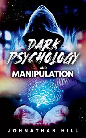 Couverture du produit · Dark Psychology and Manipulation: How to Master the Techniques of Mind Control and Secrets of Emotional Intelligence, Persuasio