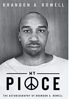 Couverture du produit · My Piece and My Peace: The Autobiography of Brandon A. Rowell