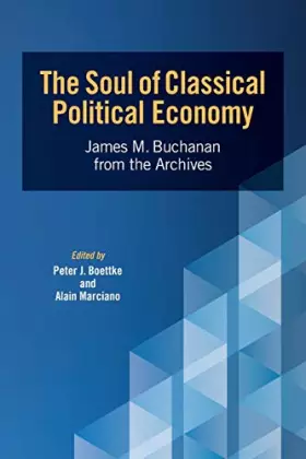 Couverture du produit · The Soul of Classical Political Economy: James M. Buchanan from the Archives (Advanced Studies in Political Economy)