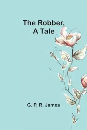 Couverture du produit · The Robber, A Tale