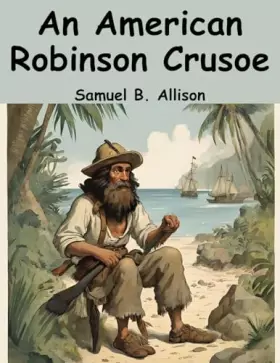 Couverture du produit · An American Robinson Crusoe: For American Boys and Girls