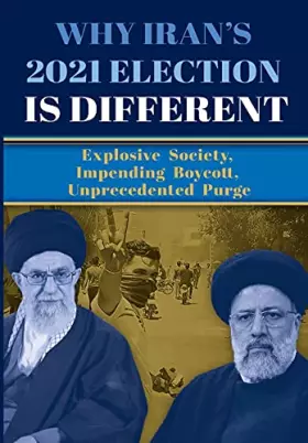 Couverture du produit · Why Iran's 2021 Election Is Different: Explosive Society, Impending Boycott, Unprecedented Purge