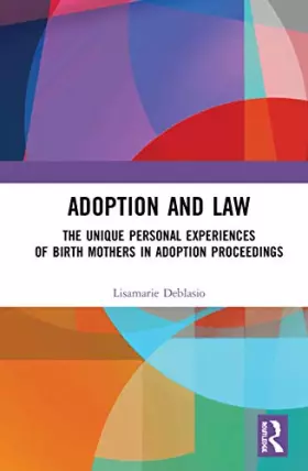 Couverture du produit · Adoption and Law: The Unique Personal Experiences of Birth Mothers in Adoption Proceedings (Children and the Law)