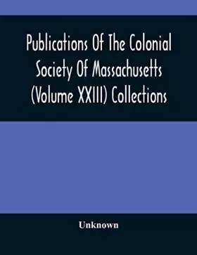 Couverture du produit · Publications Of The Colonial Society Of Massachusetts (Volume XXIII) Collections