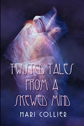 Couverture du produit · Twisted Tales From A Skewed Mind: Large Print Edition