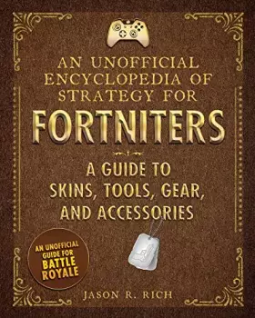 Couverture du produit · An Unofficial Encyclopedia of Strategy for Fortniters: A Guide to Skins, Tools, Gear, and Accessories