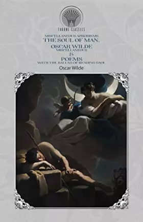 Couverture du produit · Miscellaneous Aphorisms: The Soul of Man, Oscar Wilde Miscellaneous & Poems, with The Ballad of Reading Gaol (Throne Classics)