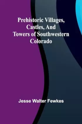 Couverture du produit · Prehistoric villages, castles, and towers of southwestern Colorado