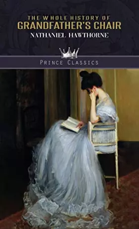 Couverture du produit · The Whole History of Grandfather's Chair (Prince Classics)