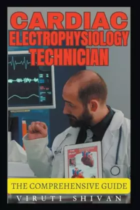 Couverture du produit · Cardiac Electrophysiology Technician - The Comprehensive Guide (Vanguard Professionals)