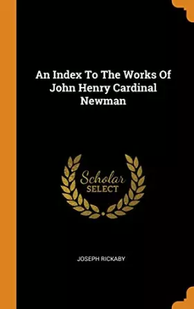 Couverture du produit · An Index To The Works Of John Henry Cardinal Newman