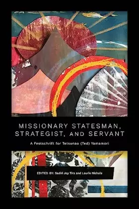 Couverture du produit · Missionary Statesman, Strategist, and Servant: A Festschrift for Tetsunao (Ted) Yamamori