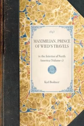 Couverture du produit · Maximilian, Prince of Wied's Travels: in the Interior of North America (Volume 1) (Applewood Books)