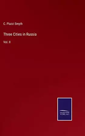 Couverture du produit · Three Cities in Russia: Vol. II