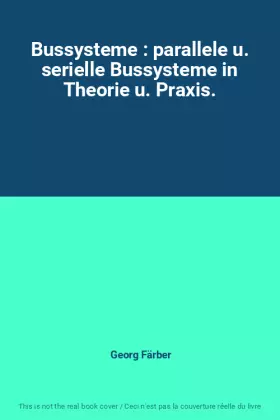 Couverture du produit · Bussysteme : parallele u. serielle Bussysteme in Theorie u. Praxis.