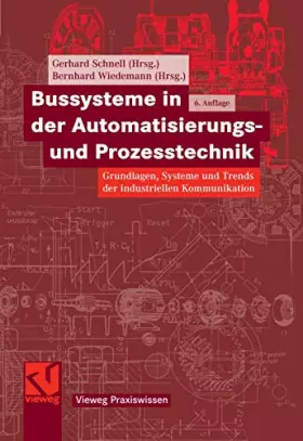 Couverture du produit · Bussysteme in der Automatisierungs- und Prozesstechnik: Grundlagen, Systeme und Trends der industriellen Kommunikation (Vieweg 