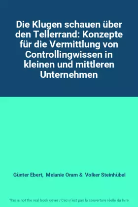 Couverture du produit · Die Klugen schauen über den Tellerrand: Konzepte für die Vermittlung von Controllingwissen in kleinen und mittleren Unternehmen