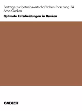 Couverture du produit · Optimale Entscheidungen in Banken: Ein neues Planungs- und Steuerungskonzept (Beiträge zur betriebswirtschaftlichen Forschung) 