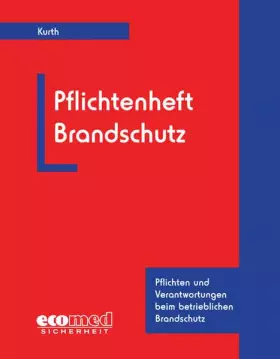 Couverture du produit · Pflichtenheft Brandschutz: Pflichten und Verantwortlichen beim betrieblichen Brandschutz