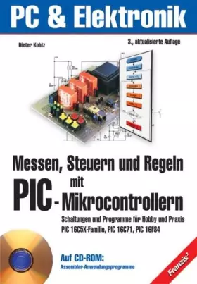 Couverture du produit · Messen, Steuern und Regeln mit PIC-Mikrocontrollern: Schaltungen und Programme für Praxis und Hobby PIC 16CC5X-Familie - PIC 16