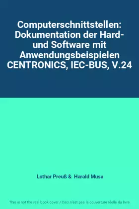 Couverture du produit · Computerschnittstellen: Dokumentation der Hard- und Software mit Anwendungsbeispielen CENTRONICS, IEC-BUS, V.24