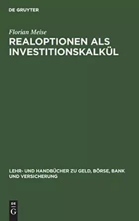 Couverture du produit · Realoptionen als Investitionskalkül: Bewertung von Investitionen unter Unsicherheit (Lehr- und Handbücher zu Geld, Börse, Bank 