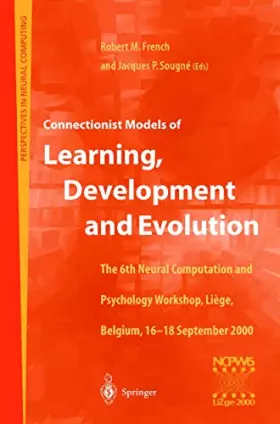 Couverture du produit · Connectionist Models of Learning, Development and Evolution: Proceedings of the Sixth Neural Computation and Psychology Worksho