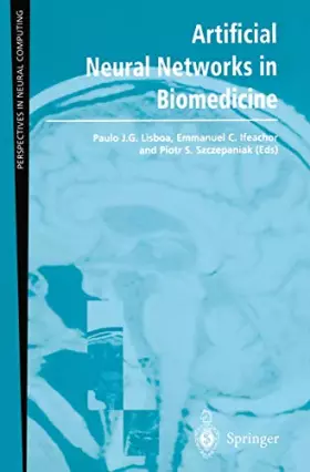 Couverture du produit · Artificial Neural Networks in Biomedicine (Perspectives in Neural Computing)