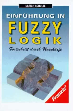 Couverture du produit · Einführung in Fuzzy-Logik: Fortschritt und Unschärfe (MC-Bücher)