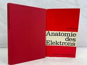 Couverture du produit · Anatomie des Elektrons / Rudolf Rost