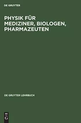 Couverture du produit · Physik für Mediziner, Biologen, Pharmazeuten: Neubearbeitete Auflage (De Gruyter Lehrbuch)