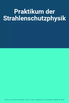 Couverture du produit · Praktikum der Strahlenschutzphysik