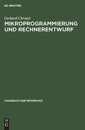 Couverture du produit · Handbuch der Informatik / Rechner- und Systemarchitektur / Mikroprogrammierung und Rechnerentwurf