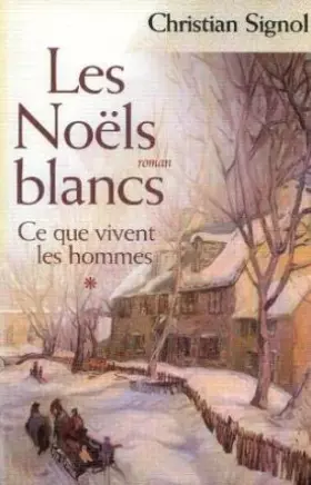 Couverture du produit · Les noels blancs (ce que vivent les hommes tome 1)