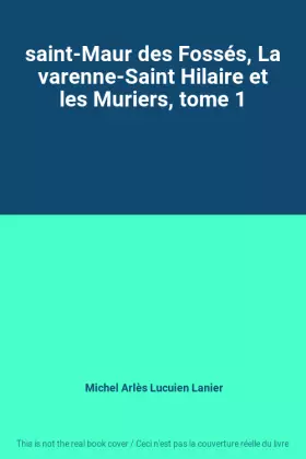 Couverture du produit · saint-Maur des Fossés, La varenne-Saint Hilaire et les Muriers, tome 1