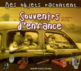 Couverture du produit · Des objets racontent...Souvenirs d'enfance