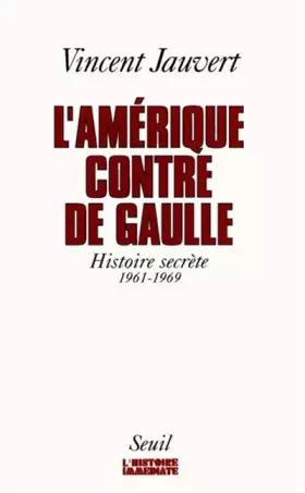 Couverture du produit · L'Amérique contre de Gaulle : Histoire secrète, 1961-1969
