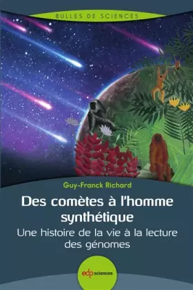 Couverture du produit · Des comètes à l'homme synthétique : Une histoire de la vie à la lecture des génomes