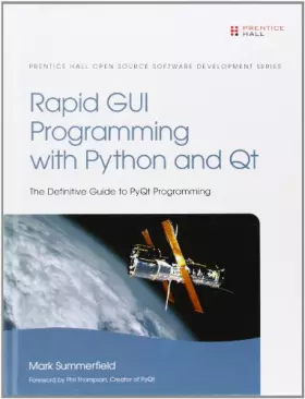 Couverture du produit · Rapid GUI Programming with Python and Qt: The Definitive Guide to PyQt Programming
