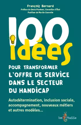 Couverture du produit · 100 idees pour transformer l'offre de service dans le secteur du handicap. Autodétermination, inclusion sociale, accompagnement