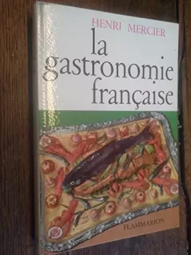 Couverture du produit · Henri Mercier,... La Gastronomie française