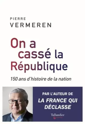 Couverture du produit · On a cassé la République: 150 ans d'histoire de la nation