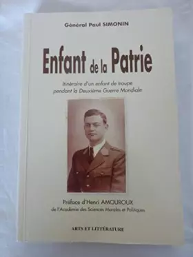 Couverture du produit · Enfant de la Patrie. Itinéraire d'un enfant de troupe pendant la Deuxième Guerre Mondiale. Préface d'Henri Amouroux.