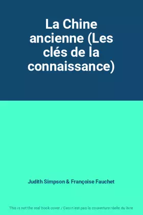 Couverture du produit · La Chine ancienne (Les clés de la connaissance)