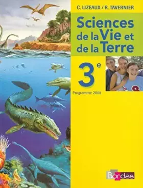 Couverture du produit · Sciences de la Vie et de la Terre 3e : Programme 2008 de Lizeaux, Claude (2008) Broché