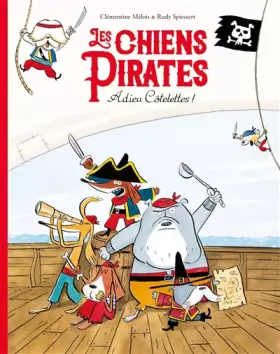 Couverture du produit · Les chiens Pirates - Adieu Côtelettes !