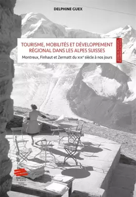 Couverture du produit · Tourisme, mobilités et développement régional dans les Alpes Suisses : mise en scène et valeur territoriale : Montreux, Finhaut
