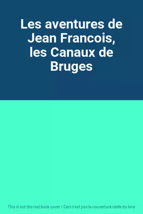 Couverture du produit · Les aventures de Jean Francois, les Canaux de Bruges