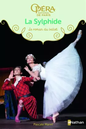 Couverture du produit · La Sylphide- Les romans du ballet de l'Opéra de Paris - Dès 9 ans
